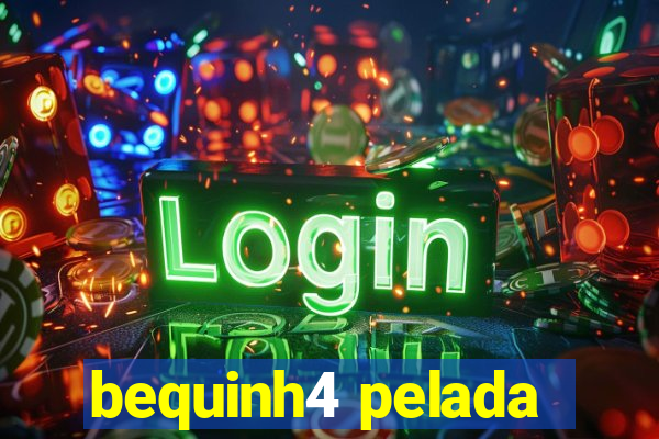 bequinh4 pelada